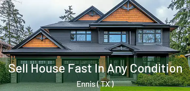  Sell House Fast In Any Condition Ennis ( TX )