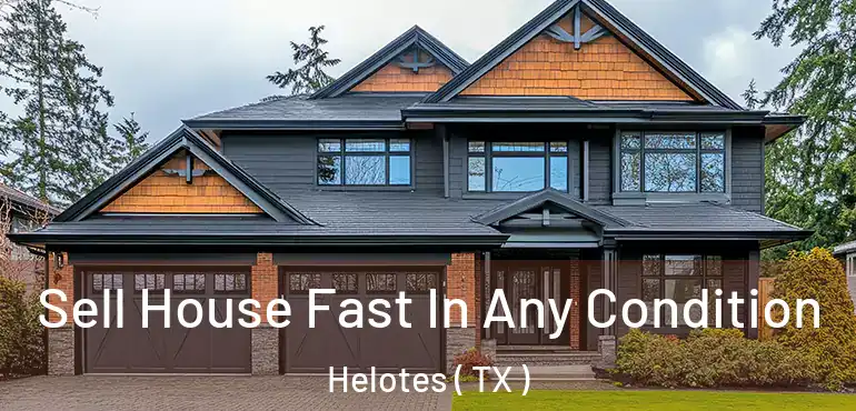  Sell House Fast In Any Condition Helotes ( TX )