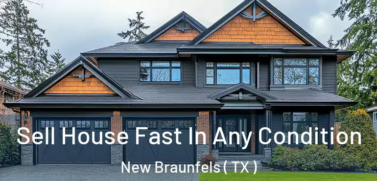  Sell House Fast In Any Condition New Braunfels ( TX )