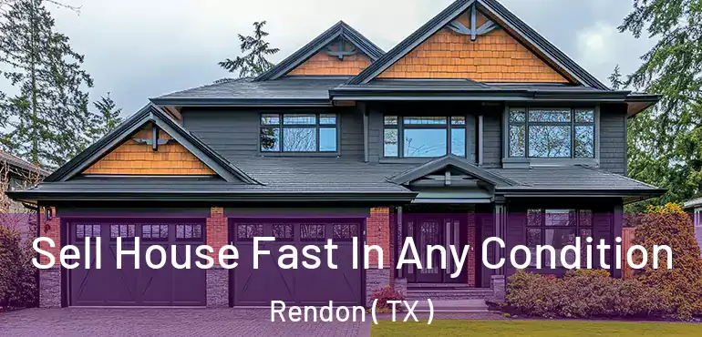  Sell House Fast In Any Condition Rendon ( TX )