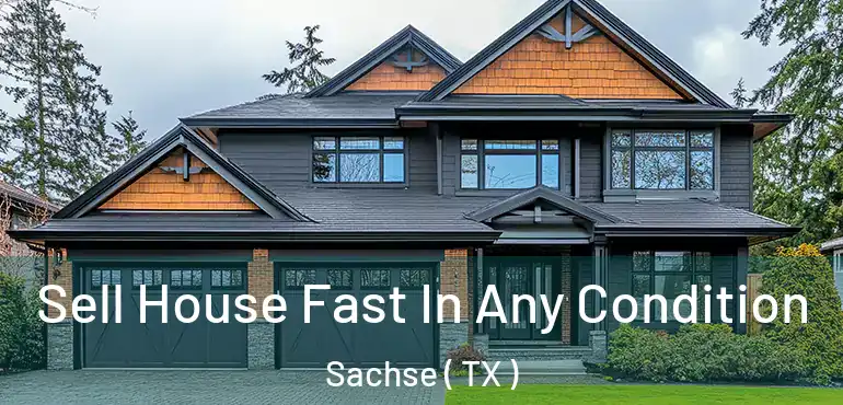  Sell House Fast In Any Condition Sachse ( TX )