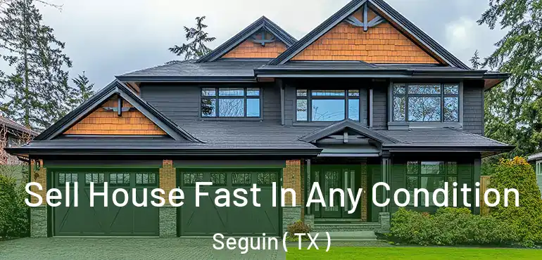  Sell House Fast In Any Condition Seguin ( TX )