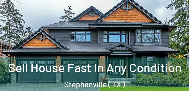  Sell House Fast In Any Condition Stephenville ( TX )
