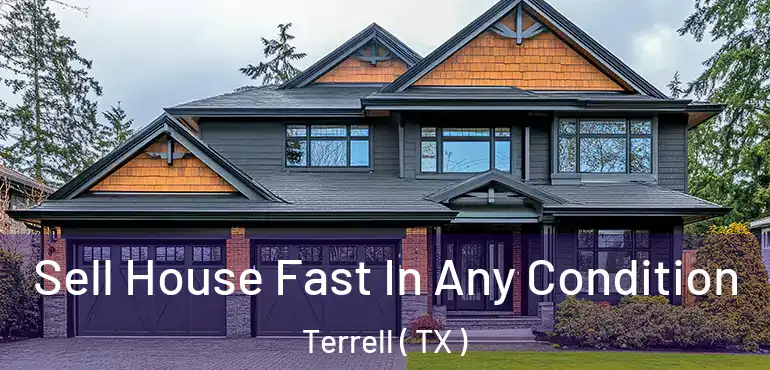  Sell House Fast In Any Condition Terrell ( TX )