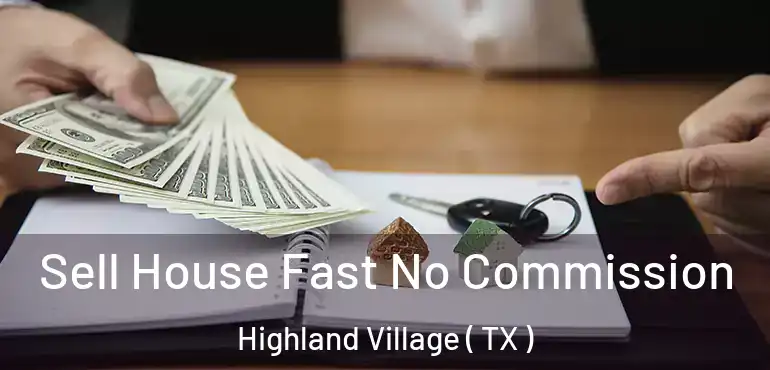  Sell House Fast No Commission Highland Village ( TX )