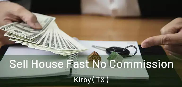  Sell House Fast No Commission Kirby ( TX )