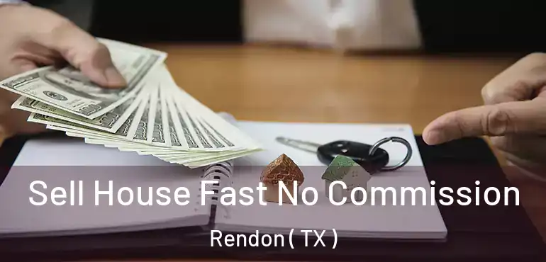  Sell House Fast No Commission Rendon ( TX )