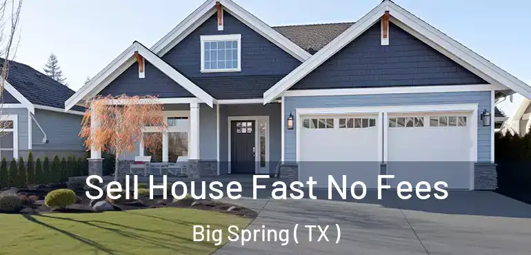  Sell House Fast No Fees Big Spring ( TX )