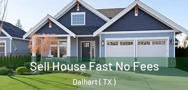  Sell House Fast No Fees Dalhart ( TX )