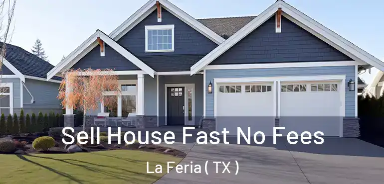 Sell House Fast No Fees La Feria ( TX )