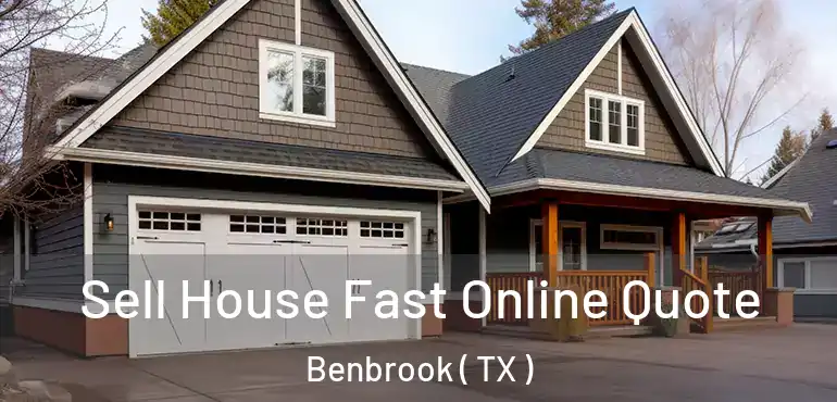  Sell House Fast Online Quote Benbrook ( TX )