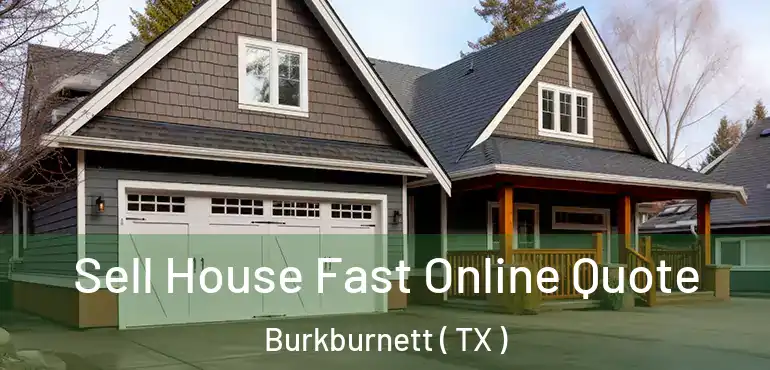  Sell House Fast Online Quote Burkburnett ( TX )