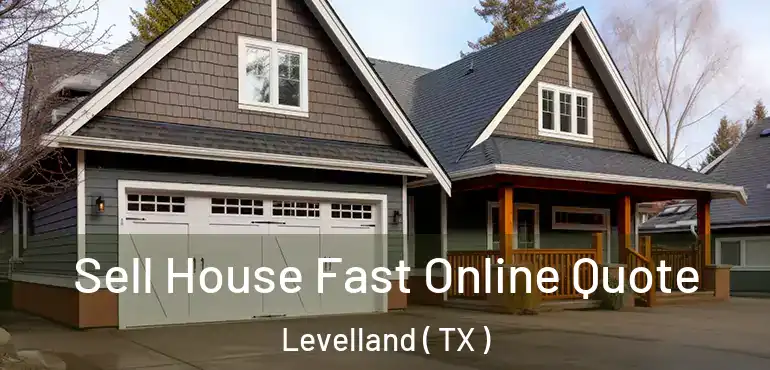  Sell House Fast Online Quote Levelland ( TX )