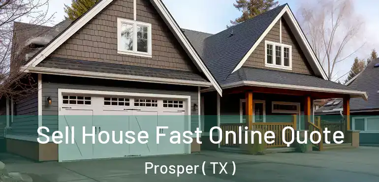  Sell House Fast Online Quote Prosper ( TX )