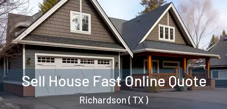  Sell House Fast Online Quote Richardson ( TX )