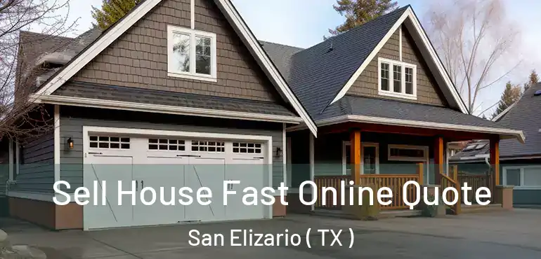  Sell House Fast Online Quote San Elizario ( TX )