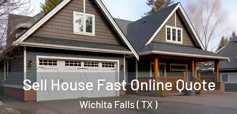  Sell House Fast Online Quote Wichita Falls ( TX )