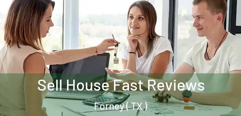  Sell House Fast Reviews Forney ( TX )