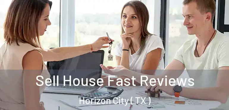  Sell House Fast Reviews Horizon City ( TX )