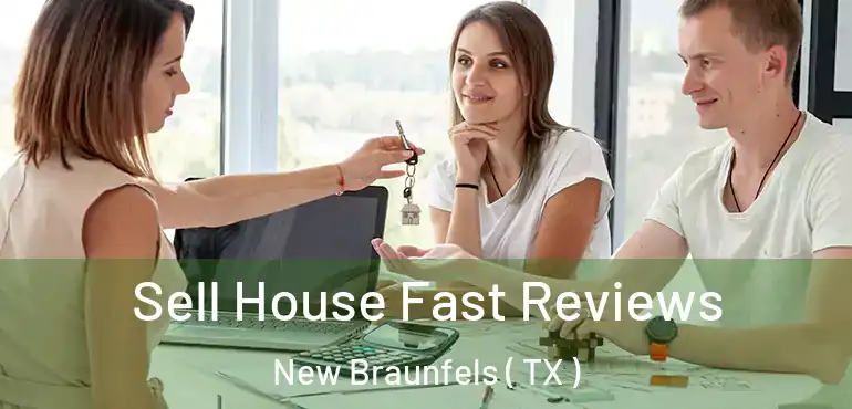  Sell House Fast Reviews New Braunfels ( TX )