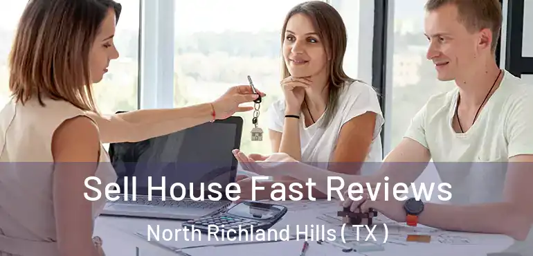  Sell House Fast Reviews North Richland Hills ( TX )