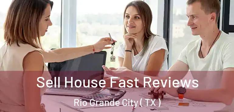  Sell House Fast Reviews Rio Grande City ( TX )