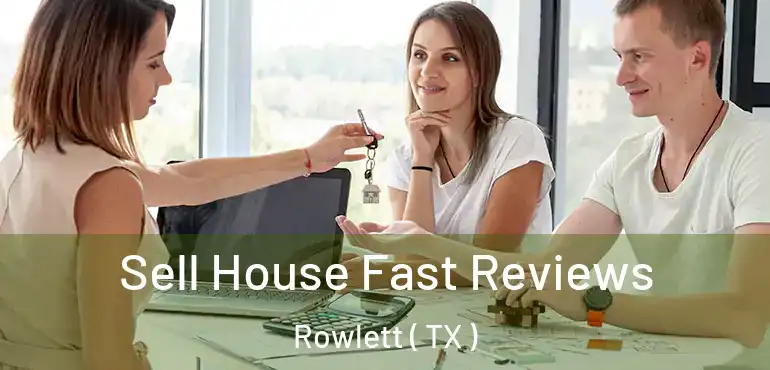  Sell House Fast Reviews Rowlett ( TX )