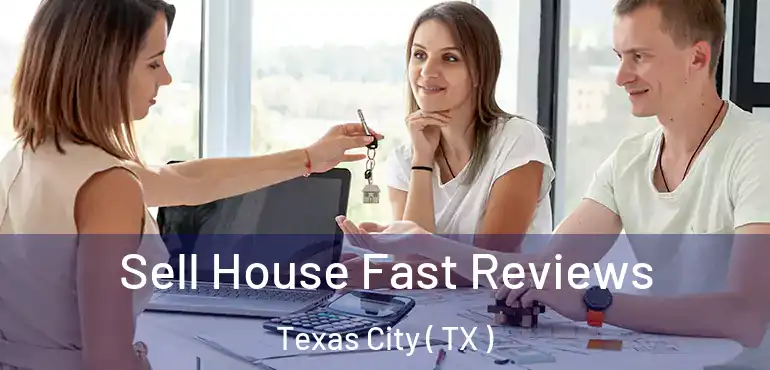  Sell House Fast Reviews Texas City ( TX )