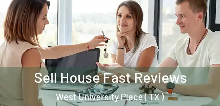  Sell House Fast Reviews West University Place ( TX )