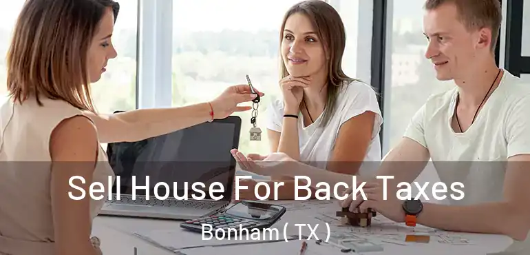  Sell House For Back Taxes Bonham ( TX )