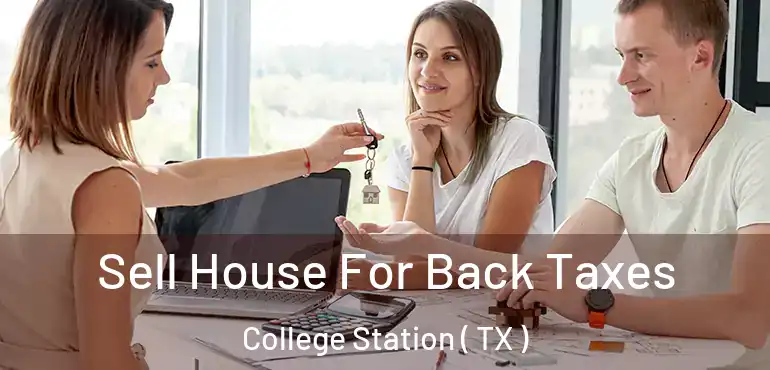  Sell House For Back Taxes College Station ( TX )