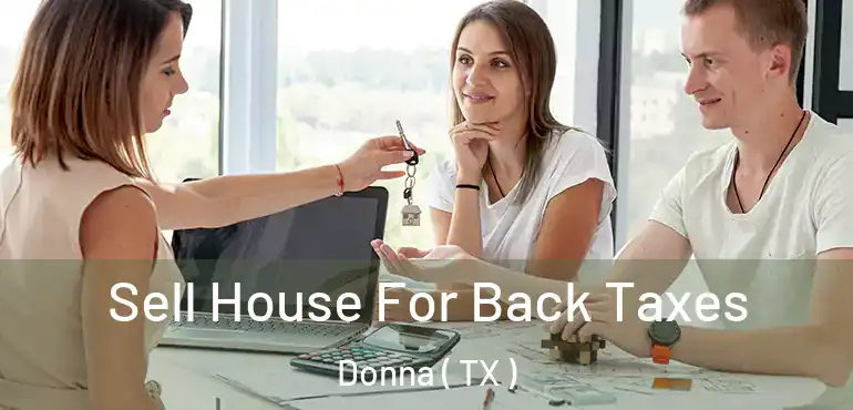  Sell House For Back Taxes Donna ( TX )
