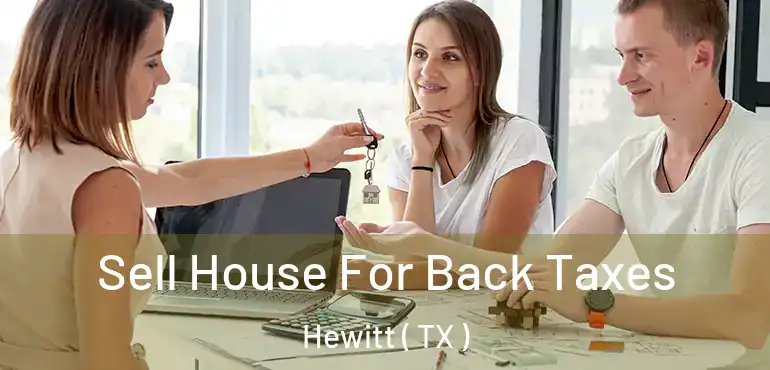  Sell House For Back Taxes Hewitt ( TX )