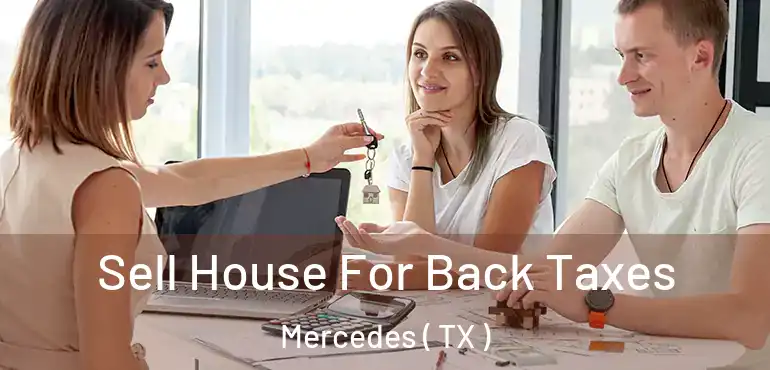  Sell House For Back Taxes Mercedes ( TX )