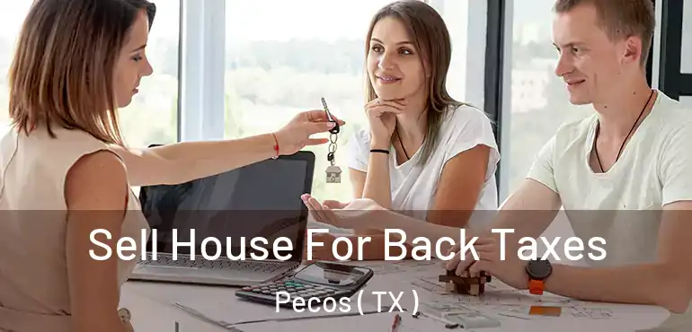  Sell House For Back Taxes Pecos ( TX )