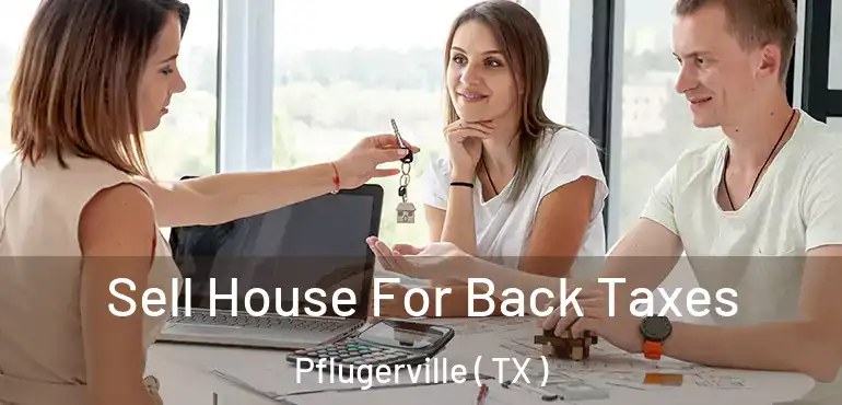  Sell House For Back Taxes Pflugerville ( TX )