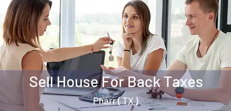  Sell House For Back Taxes Pharr ( TX )