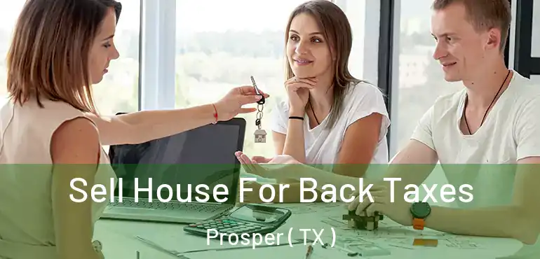  Sell House For Back Taxes Prosper ( TX )