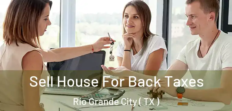  Sell House For Back Taxes Rio Grande City ( TX )