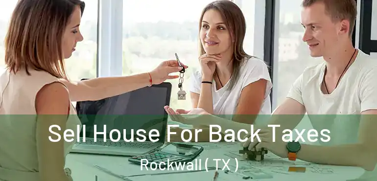  Sell House For Back Taxes Rockwall ( TX )