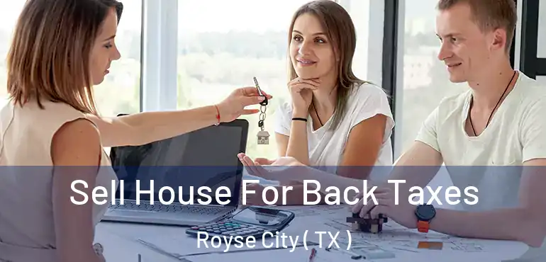  Sell House For Back Taxes Royse City ( TX )