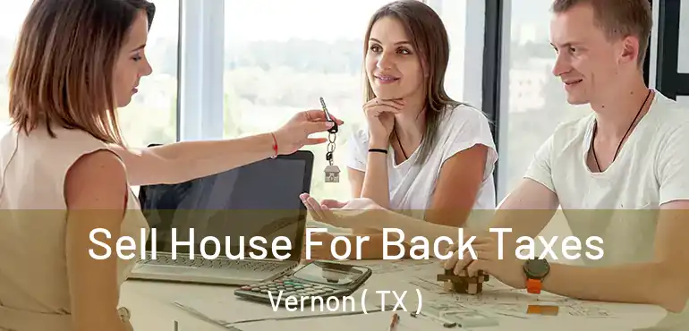  Sell House For Back Taxes Vernon ( TX )