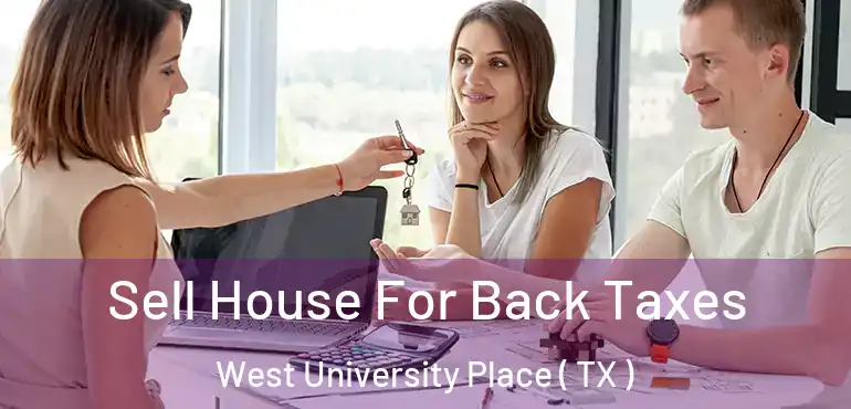  Sell House For Back Taxes West University Place ( TX )