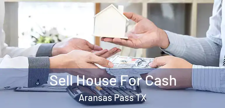  Sell House For Cash Aransas Pass TX