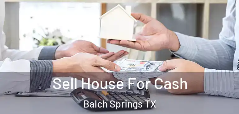  Sell House For Cash Balch Springs TX