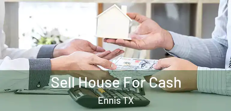  Sell House For Cash Ennis TX