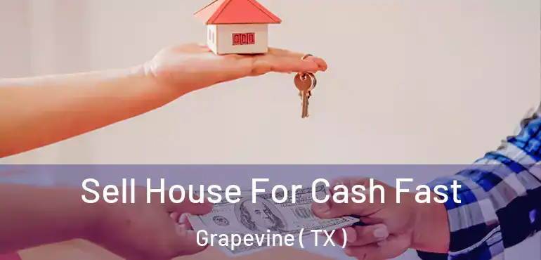  Sell House For Cash Fast Grapevine ( TX )