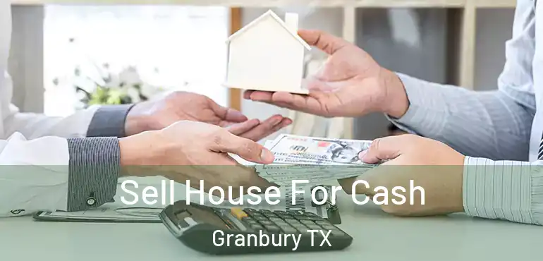  Sell House For Cash Granbury TX
