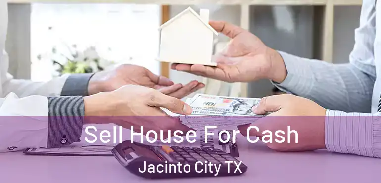  Sell House For Cash Jacinto City TX