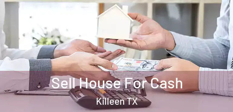  Sell House For Cash Killeen TX